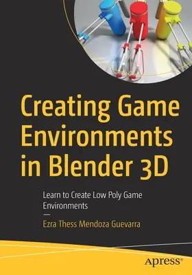 Créer des environnements de jeu dans Blender 3D : Apprendre à créer des environnements de jeu à faible polyvalence - Creating Game Environments in Blender 3D: Learn to Create Low Poly Game Environments