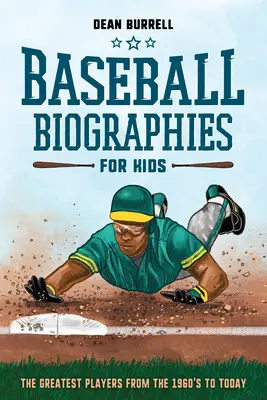Biographies de baseball pour les enfants : Les plus grands joueurs des années 1960 à aujourd'hui - Baseball Biographies for Kids: The Greatest Players from the 1960s to Today