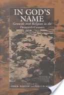 Au nom de Dieu : Génocide et religion au XXe siècle - In God's Name: Genocide and Religion in the Twentieth Century