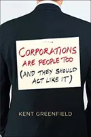 Les entreprises sont aussi des personnes : (et elles devraient agir comme telles) - Corporations Are People Too: (and They Should ACT Like It)