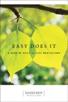 Easy Does It : Un livre de méditations quotidiennes en 12 étapes - Easy Does It: A Book of Daily 12 Step Meditations