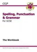 Spelling, Punctuation and Grammar for Grade 9-1 GCSE Workbook (y compris les réponses) - Spelling, Punctuation and Grammar for Grade 9-1 GCSE Workbook (includes Answers)