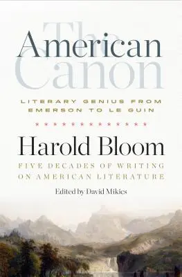 Le canon américain : Le génie littéraire d'Emerson à Pynchon - The American Canon: Literary Genius from Emerson to Pynchon