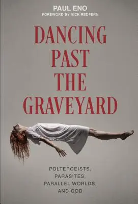 Danser devant le cimetière : Poltergeists, Parasites, Mondes Parallèles et Dieu - Dancing Past the Graveyard: Poltergeists, Parasites, Parallel Worlds, and God