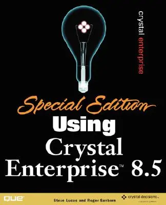 Édition spéciale utilisant Crystal Enterprise 8.5 - Special Edition Using Crystal Enterprise 8.5