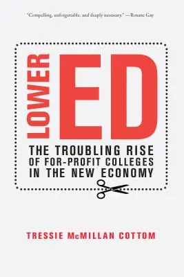 Lower Ed : La montée inquiétante des universités à but lucratif dans la nouvelle économie - Lower Ed: The Troubling Rise of For-Profit Colleges in the New Economy