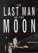 Le dernier homme sur la lune : L'astronaute Eugene Cernan et la course de l'Amérique dans l'espace - The Last Man on the Moon: Astronaut Eugene Cernan and America's Race in Space