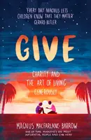 Donner : La charité et l'art de vivre généreusement - Give: Charity and the Art of Living Generously