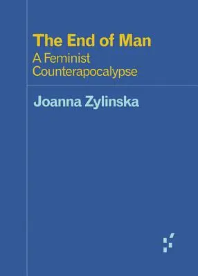 La fin de l'homme : Une contre-apocalypse féministe - The End of Man: A Feminist Counterapocalypse