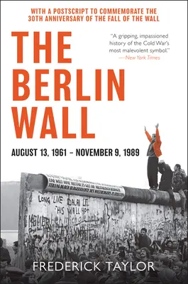 Le mur de Berlin : 13 août 1961 - 9 novembre 1989 - The Berlin Wall: August 13, 1961 - November 9, 1989