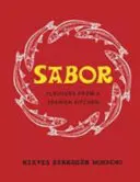 Sabor : Saveurs d'une cuisine espagnole - Sabor: Flavours from a Spanish Kitchen