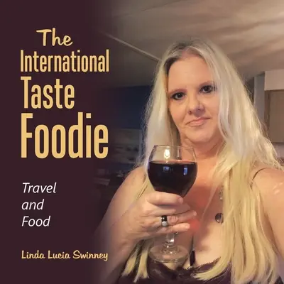 Le goût international de la gastronomie : Voyage et nourriture - The International Taste Foodie: Travel and Food