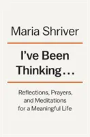 J'ai réfléchi... ... : Réflexions, prières et méditations pour une vie pleine de sens - I've Been Thinking . . .: Reflections, Prayers, and Meditations for a Meaningful Life