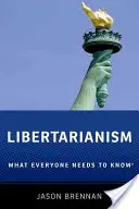 Le libertarianisme : Ce que tout le monde doit savoir(r) - Libertarianism: What Everyone Needs to Know(r)