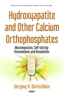 Hydroxyapatite et autres orthophosphates de calcium - Biocomposites, formulations autodurcissantes et dissolution - Hydroxyapatite & Other Calcium Orthophosphates - Biocomposites, Self-Setting Formulations & Dissolution