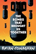 Les bombes qui nous ont réunis - LAURÉAT DU PRIX DU LIVRE POUR ENFANTS DE COSTA 2016 - Bombs That Brought Us Together - WINNER OF THE COSTA CHILDREN'S BOOK AWARD 2016