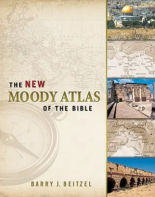 Le nouvel atlas Moody de la Bible - The New Moody Atlas of the Bible