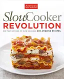 La révolution de la mijoteuse : One Test Kitchen. 30 mijoteuses. 200 recettes étonnantes. - Slow Cooker Revolution: One Test Kitchen. 30 Slow Cookers. 200 Amazing Recipes.