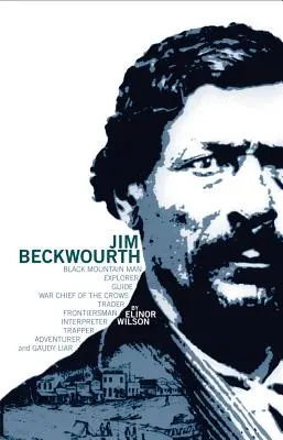 Jim Beckwourth : Homme des montagnes noires et chef de guerre des Crows - Jim Beckwourth: Black Mountain Man and War Chief of the Crows