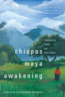L'éveil des Mayas du Chiapas : Poèmes et nouvelles contemporains - Chiapas Maya Awakening: Contemporary Poems and Short Stories
