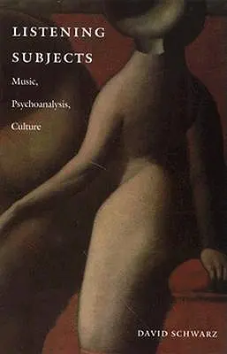 Sujets d'écoute : Musique, Psychanalyse, Culture - Listening Subjects: Music, Psychoanalysis, Culture