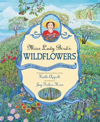 Les fleurs sauvages de Lady Bird : Comment une première dame a changé l'Amérique - Miss Lady Bird's Wildflowers: How a First Lady Changed America