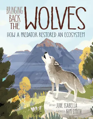 Ramener les loups : Comment un prédateur a restauré un écosystème - Bringing Back the Wolves: How a Predator Restored an Ecosystem