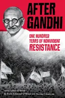 Après Gandhi : Cent ans de résistance non violente - After Gandhi: One Hundred Years of Nonviolent Resistance