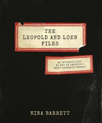 Les dossiers Leopold et Loeb : Un regard intime sur l'un des crimes les plus infâmes de l'Amérique - The Leopold and Loeb Files: An Intimate Look at One of America's Most Infamous Crimes