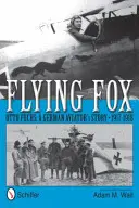 Renard volant : Otto Fuchs : l'histoire d'un aviateur allemand, 1917-1918 - Flying Fox: Otto Fuchs: A German Aviator's Story, 1917-1918