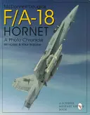 McDonnell Douglas F/A-18 Hornet : Une chronique photographique - McDonnell Douglas F/A-18 Hornet: A Photo Chronicle