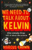 Il faut qu'on parle de Kelvin - Ce que les choses de tous les jours nous apprennent sur l'univers - We Need to Talk About Kelvin - What everyday things tell us about the universe