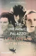 The Unfinished Palazzo : Life, Love and Art in Venice (Le palais inachevé : la vie, l'amour et l'art à Venise) : Les histoires de Luisa Casati, Doris Castlerosse et Peggy Guggenheim - The Unfinished Palazzo: Life, Love and Art in Venice: The Stories of Luisa Casati, Doris Castlerosse and Peggy Guggenheim