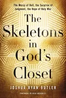 Les squelettes dans le placard de Dieu : La miséricorde de l'enfer, la surprise du jugement, l'espoir de la guerre sainte - The Skeletons in God's Closet: The Mercy of Hell, the Surprise of Judgment, the Hope of Holy War