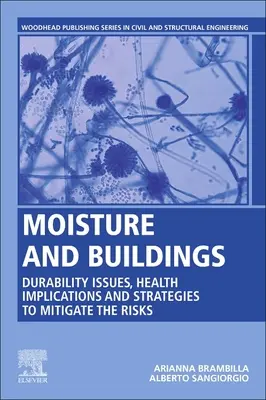 L'humidité et les bâtiments : Questions de durabilité, implications pour la santé et stratégies pour atténuer les risques - Moisture and Buildings: Durability Issues, Health Implications and Strategies to Mitigate the Risks