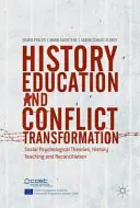 Enseignement de l'histoire et transformation des conflits : Théories de psychologie sociale, enseignement de l'histoire et réconciliation - History Education and Conflict Transformation: Social Psychological Theories, History Teaching and Reconciliation