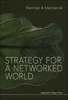 Stratégie pour un monde en réseau (Ramirez Rafael (Univ Of Oxford Uk)) - Strategy For A Networked World (Ramirez Rafael (Univ Of Oxford Uk))