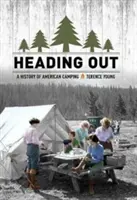 En route : Une histoire du camping américain - Heading Out: A History of American Camping