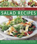 Best-Ever Salad Recipes : De délicieuses salades saisonnières pour toutes les occasions : 180 recettes sensationnelles illustrées par 245 photos fabuleuses - Best-Ever Salad Recipes: Delicious Seasonal Salads for All Occasions: 180 Sensational Recipes Shown in 245 Fabulous Photographs