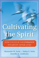 Cultiver l'esprit : Comment l'université peut améliorer la vie intérieure des étudiants - Cultivating the Spirit: How College Can Enhance Students' Inner Lives