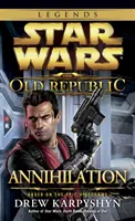 Annihilation : Star Wars Legends (la Vieille République) - Annihilation: Star Wars Legends (the Old Republic)