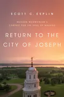 Retour à la cité de Joseph : La lutte du mormonisme moderne pour l'âme de Nauvoo - Return to the City of Joseph: Modern Mormonism's Contest for the Soul of Nauvoo