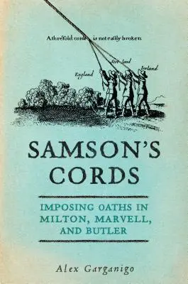 Les cordes de Samson : Les serments imposés dans Milton, Marvell et Butler - Samson's Cords: Imposing Oaths in Milton, Marvell, and Butler