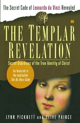 La révélation des Templiers : Les gardiens secrets de la véritable identité du Christ - The Templar Revelation: Secret Guardians of the True Identity of Christ