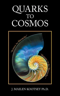 Des quarks au cosmos : Relier toutes les sciences et les humanités dans une hiérarchie créative par le biais des relations - Quarks to Cosmos: Linking All the Sciences and Humanities in a Creative Hierarchy Through Relationships