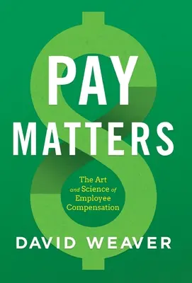 Pay Matters : L'art et la science de la rémunération des employés - Pay Matters: The Art and Science of Employee Compensation
