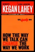 Comment notre façon de parler peut changer notre façon de travailler : Sept langages pour la transformation - How the Way We Talk Can Change the Way We Work: Seven Languages for Transformation