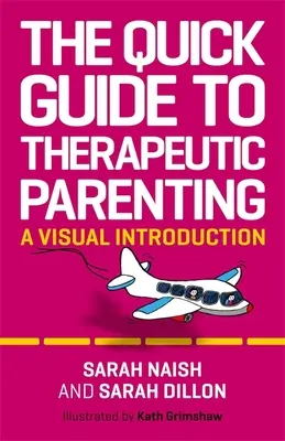 Le guide rapide de la parentalité thérapeutique : Une introduction visuelle - The Quick Guide to Therapeutic Parenting: A Visual Introduction