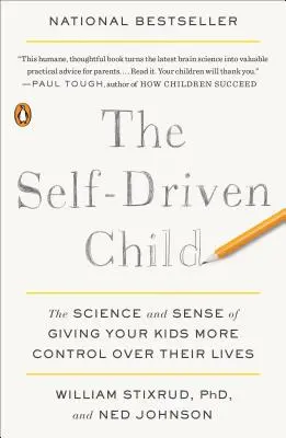 L'enfant autonome : La science et le bon sens pour donner à vos enfants plus de contrôle sur leur vie - The Self-Driven Child: The Science and Sense of Giving Your Kids More Control Over Their Lives