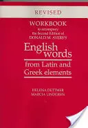 Manuel d'accompagnement de la deuxième édition de l'ouvrage de Donald M. Ayers intitulé English Words from Latin and Greek Elements : Édition révisée - Workbook to Accompany the Second Edition of Donald M. Ayers's English Words from Latin and Greek Elements: Revised Edition